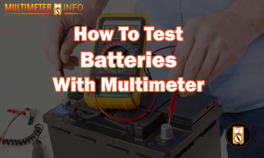 How to test batteries with a multimeter