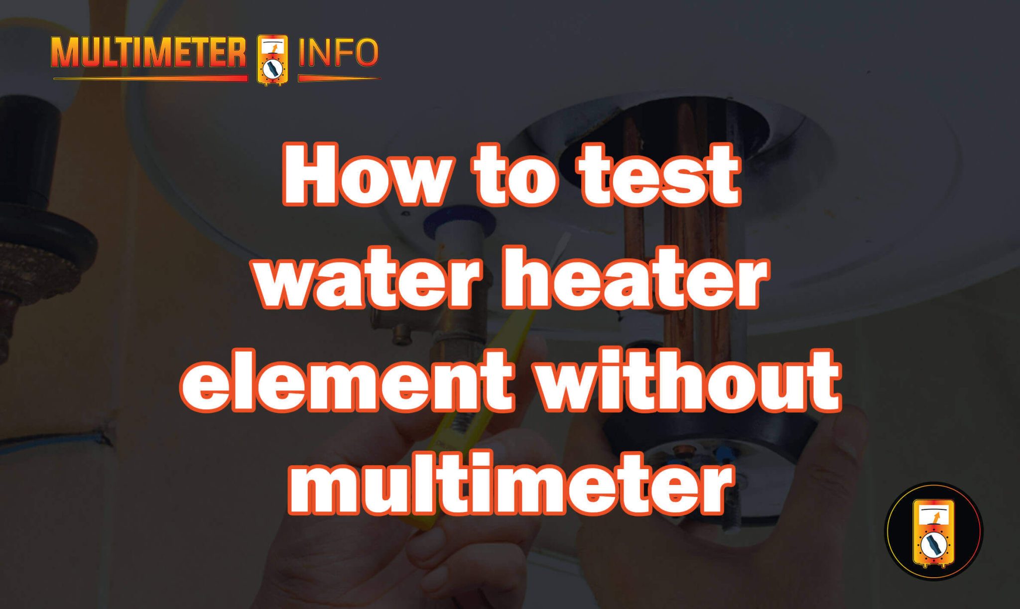 How To Test Water Heater Element Without Multimeter 2023 