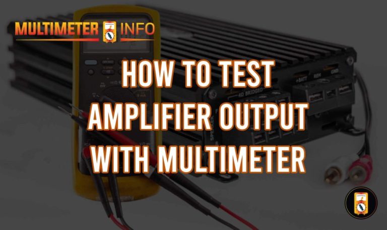 How To Test Amplifier Output With Multimeter