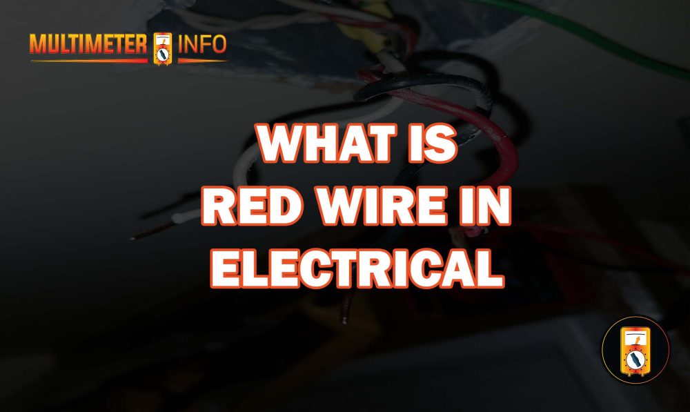 WHAT IS THE RED WIRE IN ELECTRICAL