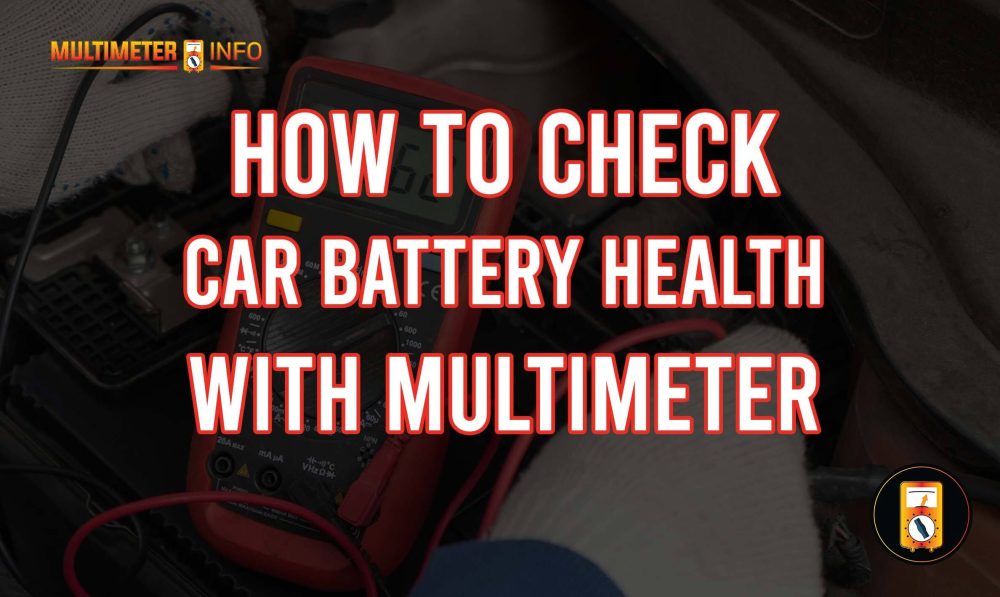 How To Check Car Battery Health With Multimeter