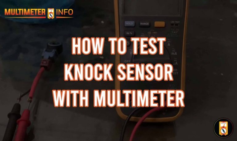 HOW TO TEST A KNOCK SENSOR WITH MULTIMETER