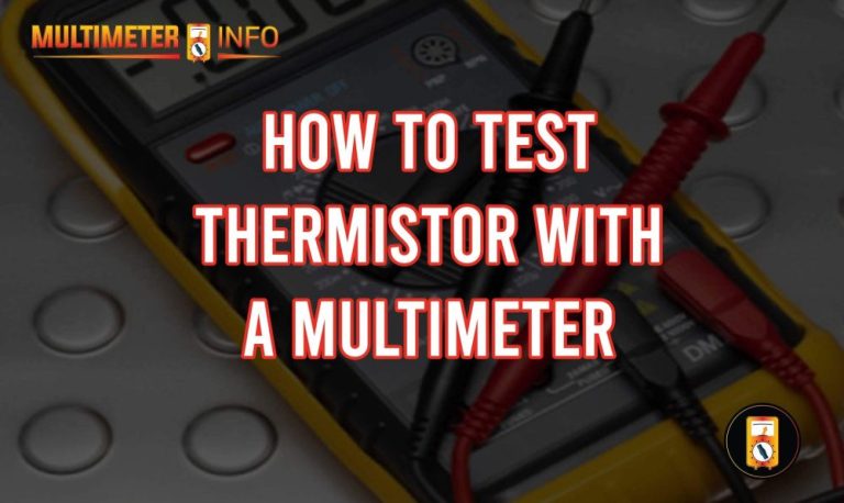 How To Test A Thermistor With A Multimeter