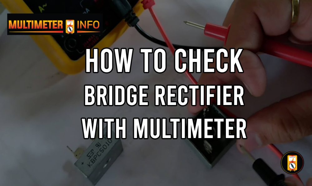 How To Check Bridge Rectifier With Digital Multimeter