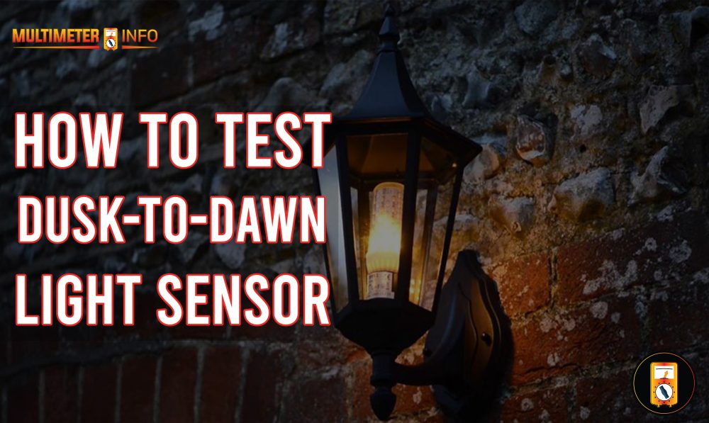 How to Test Dusk-to-Dawn Light Sensor