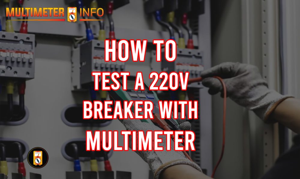 How to Test a 220V Breaker with a Multimeter